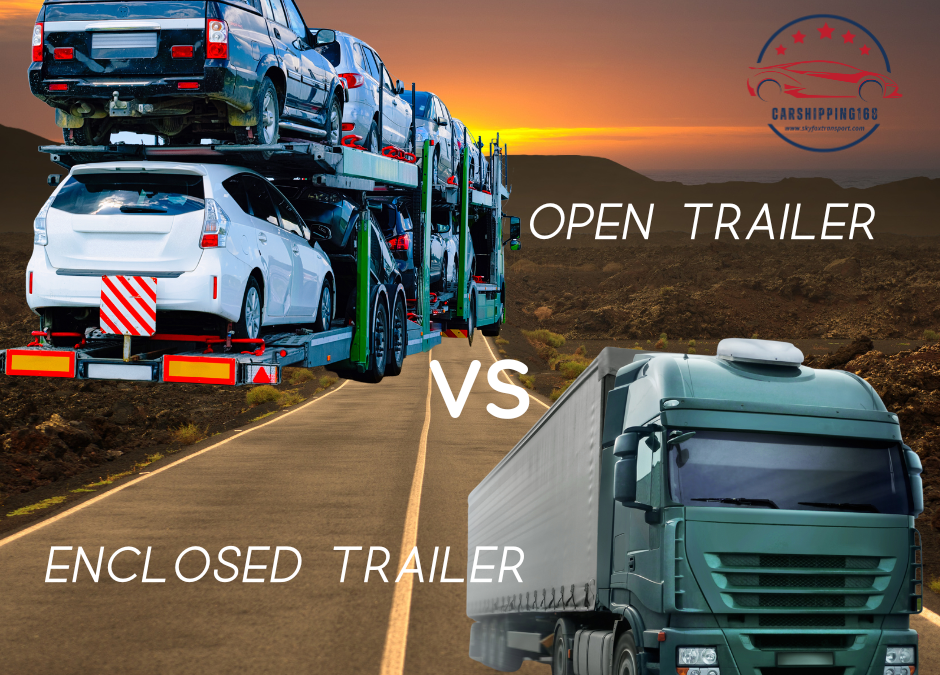 Open Trailer vs Enclosed Trailer: Which one is more suitable for your car?